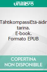 TähtikompassiEtä-äidin tarina. E-book. Formato EPUB ebook