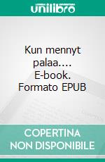 Kun mennyt palaa.... E-book. Formato EPUB ebook di Pertti Nortti