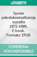 Synnin palveluksessaRunoja vuosilta 1972-1999. E-book. Formato EPUB ebook di Mattijuhani Koponen