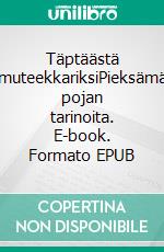 Täptäästä riemuteekkariksiPieksämäen pojan tarinoita. E-book. Formato EPUB ebook