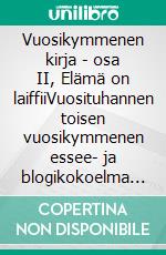 Vuosikymmenen kirja - osa II, Elämä on laiffiiVuosituhannen toisen vuosikymmenen essee- ja blogikokoelma 2010 - 2019. E-book. Formato EPUB ebook di Matti Luostarinen