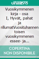 Vuosikymmenen kirja - osa I, Hyvät, pahat ja rillumatVuosituhannen toisen vuosikymmenen essee- ja blogikokoelma 2010 - 2019. E-book. Formato EPUB ebook di Matti Luostarinen