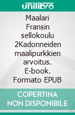 Maalari Fransin sellokoulu 2Kadonneiden maalipurkkien arvoitus. E-book. Formato EPUB ebook