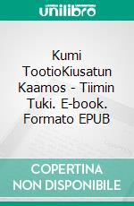 Kumi TootioKiusatun Kaamos - Tiimin Tuki. E-book. Formato EPUB ebook di Tomi Kosonen