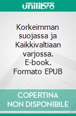 Korkeimman suojassa ja Kaikkivaltiaan varjossa. E-book. Formato EPUB ebook