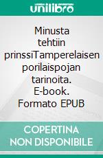 Minusta tehtiin prinssiTamperelaisen porilaispojan tarinoita. E-book. Formato EPUB ebook