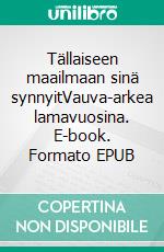 Tällaiseen maailmaan sinä synnyitVauva-arkea lamavuosina. E-book. Formato EPUB ebook