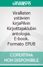 Virallisten ystävien kirjaPilvin Kirjoittajaklubin antologia. E-book. Formato EPUB ebook