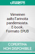 Viimeinen aaltoTarinoita pandemioista. E-book. Formato EPUB ebook di Heikki Nevala