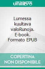 Lumessa kuultava valoRunoja. E-book. Formato EPUB