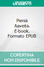 Pieniä Aaveita. E-book. Formato EPUB ebook di Jari Yletyinen