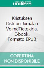 Kristuksen Risti on Jumalan VoimaTietokirja. E-book. Formato EPUB ebook