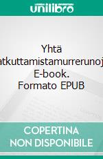 Yhtä flatkuttamistamurrerunoja. E-book. Formato EPUB ebook