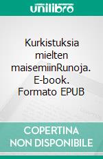 Kurkistuksia mielten maisemiinRunoja. E-book. Formato EPUB ebook