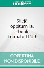 Siilejä oppitunnilla. E-book. Formato EPUB ebook