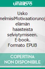 Usko unelmiisiMotivaatiorunoja elämän haasteista selviytymiseen. E-book. Formato EPUB ebook di Anna-Mari Rautiainen