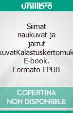 Siimat naukuvat ja jarrut vinkuvatKalastuskertomuksia. E-book. Formato EPUB ebook