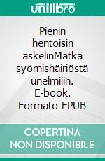 Pienin hentoisin askelinMatka syömishäiriöstä unelmiiin. E-book. Formato EPUB ebook di Jaana Hämäläinen