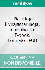 Jääkalloja kivirajassarunoja, maajalkaisia. E-book. Formato EPUB