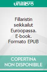 Fillaristin seikkailut Euroopassa. E-book. Formato EPUB ebook di Jussi Saarikoski