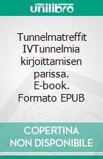 Tunnelmatreffit IVTunnelmia kirjoittamisen parissa. E-book. Formato EPUB ebook