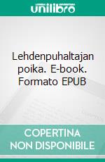 Lehdenpuhaltajan poika. E-book. Formato EPUB ebook