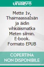 Mette 1v, ThaimaassaIsän ja äidin vihkiäismatka Meten silmin. E-book. Formato EPUB ebook
