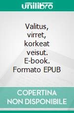 Valitus, virret, korkeat veisut. E-book. Formato EPUB ebook