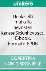 Henkisellä matkalla hevosten kanssaSielunhevoset. E-book. Formato EPUB ebook di Satu Paavola