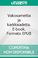 Vakosamettia ja karkkisadetta. E-book. Formato EPUB ebook