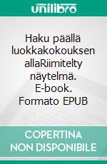 Haku päällä luokkakokouksen allaRiimitelty näytelmä. E-book. Formato EPUB ebook di Kimmo Palo