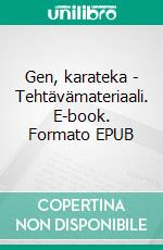 Gen, karateka - Tehtävämateriaali. E-book. Formato EPUB ebook