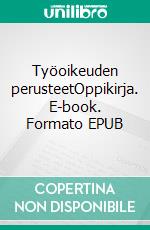 Työoikeuden perusteetOppikirja. E-book. Formato EPUB ebook di Mikko Hyttinen