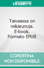Taivaassa on reikärunoja. E-book. Formato EPUB ebook
