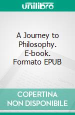 A Journey to Philosophy. E-book. Formato EPUB ebook