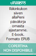 Riikinkukon siiven allaPieni päiväkirja omasta ajastamme. E-book. Formato EPUB ebook