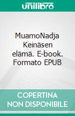 MuamoNadja Keinäsen elämä. E-book. Formato EPUB ebook