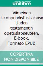 Viimeinen uskonpuhdistusTakaisin Uuden testamentin opetuslapseuteen. E-book. Formato EPUB ebook