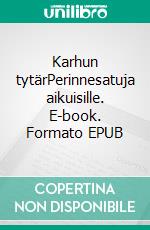 Karhun tytärPerinnesatuja aikuisille. E-book. Formato EPUB ebook di Aurora Silanto