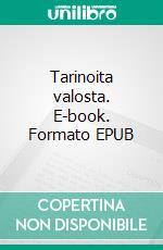 Tarinoita valosta. E-book. Formato EPUB ebook di Markku Heino