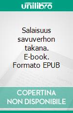 Salaisuus savuverhon takana. E-book. Formato EPUB ebook di Timo Tynkkynen