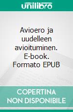 Avioero ja uudelleen avioituminen. E-book. Formato EPUB ebook di Mikko Satama