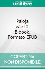 Paloja välistä. E-book. Formato EPUB ebook di Markku Heino