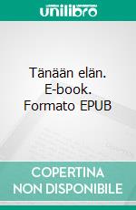 Tänään elän. E-book. Formato EPUB ebook