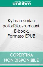 Kylmän sodan poikaRikosromaani. E-book. Formato EPUB ebook di Vesa Lintinen