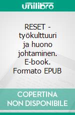 RESET - työkulttuuri ja huono johtaminen. E-book. Formato EPUB ebook di Tomi Pyyhtiä