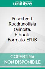 Puberteetti Roadrunollisia tarinoita. E-book. Formato EPUB ebook