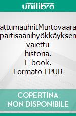 SattumauhritMurtovaaran partisaanihyökkäyksen vaiettu historia. E-book. Formato EPUB ebook