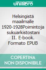 Helsingistä maailmalle 1920-1928Poimintoja sukuarkistostani II. E-book. Formato EPUB ebook
