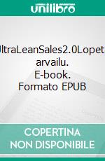 UltraLeanSales2.0Lopeta arvailu. E-book. Formato EPUB ebook